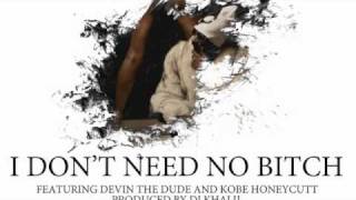 Snoop Dogg - I Don't Need No Bitch f. Devin the Dude & Kobe Honeycutt (prod. DJ Khalil)