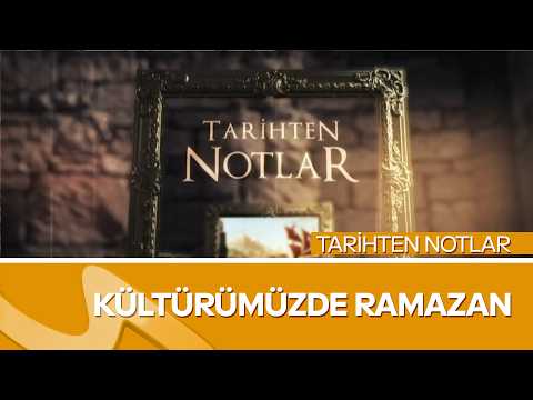 Kültürümüzde Ramazan |  Tarihten Notlar | Mehmet Işık