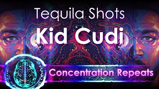 Kid Cudi - Tequila Shots - Concentration Repeat