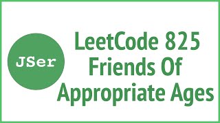 YouTube video 'LeetCode 825. Friends Of Appropriate Ages | JSer - JavaScript & Algorithm'