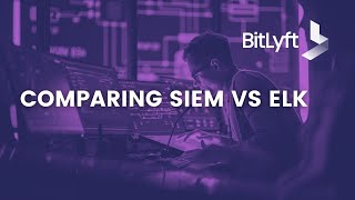 Comparison SIEM vs ELK