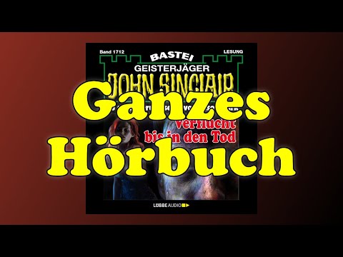 Verflucht bis in den Tod  - John Sinclair 1712 - Ganzes Hörbuch - Lesung