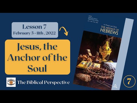 Jesus, the Anchor of the Soul - Lesson 7 Q1 Sabbath School 2022 (Hebrews), The Biblical Perspective