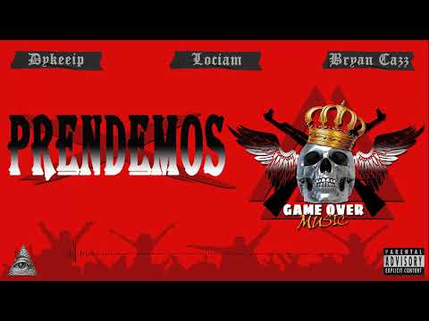 Prendemos - Dykeeip X Lociam X Bryann Cazz