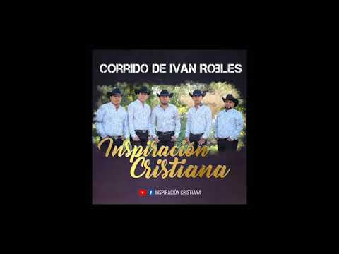 Ivan Robles (Inspiración Cristiana) Corridos Cristianos