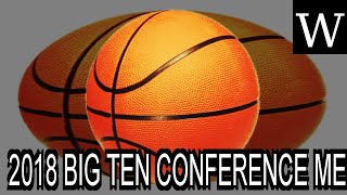2018 BIG TEN CONFERENCE MEN'S BASKETBALL TOURNAMENT - WikiVidi Documentary