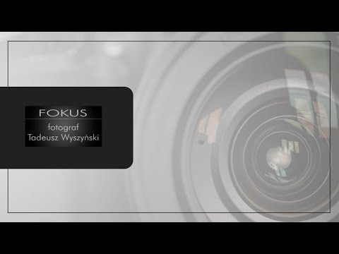 Foto Fokus Fotograf Tadeusz Wyszyński - video