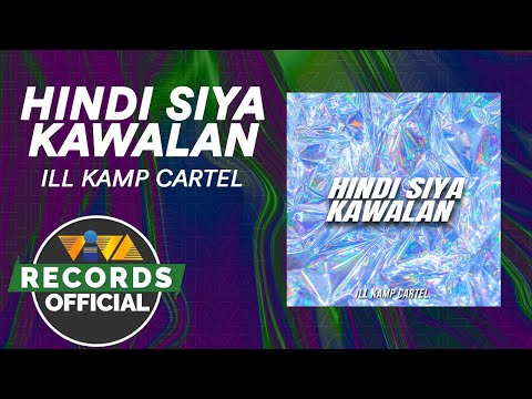 Hindi Siya Kawalan - ILL KAMP Cartel. [Official Audio]