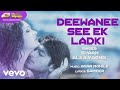 Deewanee See Ek Ladki Best Audio Song - Om|Attin Bhalla|Sandali Sinha|Shaan|Alka Yagnik