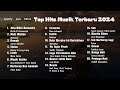 Top Hits Musik Terbaru 2024 | Musik Populer 2024, Kita Bikin Romantis, Mati Matian Mahalini