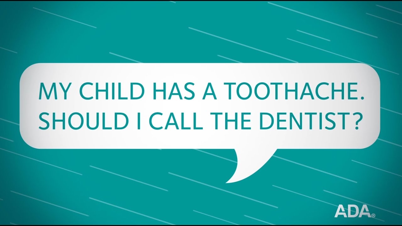 My Child Has a Toothache. Should I Call the Dentist?