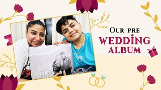 Our Pre Wedding Album | Yashal&#39;s Vlogs