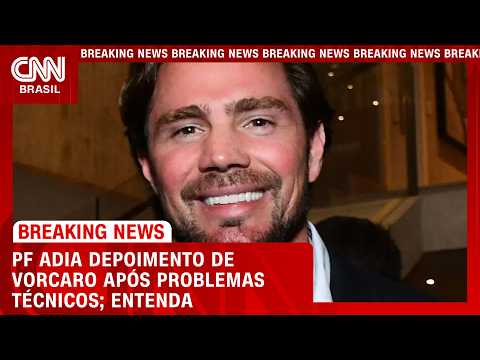 PF adia depoimento de Vorcaro após problemas técnicos  | BASTIDORES CNN