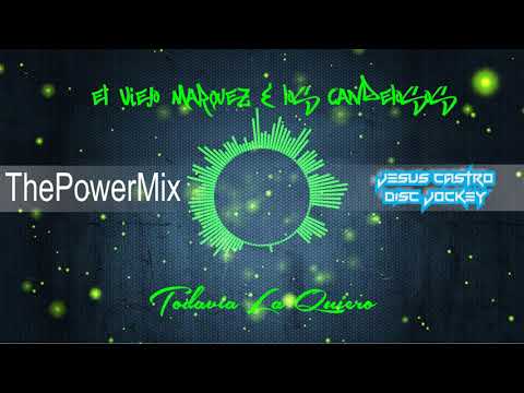 EL VIEJO MARQUEZ & LOS CANDELOSOS   TODAVIA LA QUIERO   JESUSCASTRO DEEJAY
