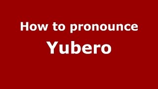 How to pronounce Yubero