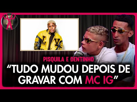 "IF EVERYTHING GOES WELL, WE'LL START WORKING WITH MC IG" - PISQUILA AND DENTINHO