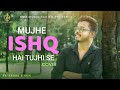 Mujhe Ishq Hai Tujhi Se Cover Ashok Singh Mohammed Rafi KMJ Music Series Hindi