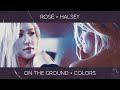 ROSÉ HALSEY On The Ground Colors Mashup