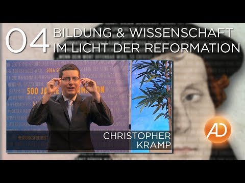 500 Jahre Reformation, 4. Bildung und Wissenschaft im Licht der Reformation, Christopher Kramp