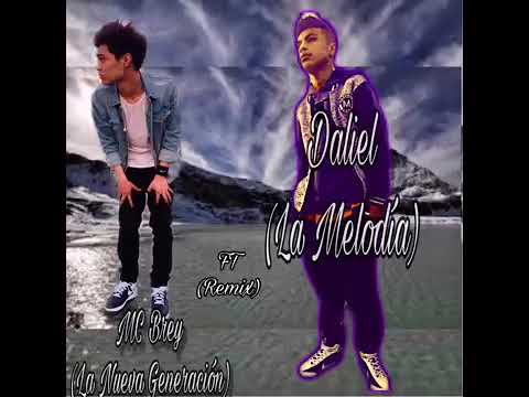 Daliel (La Melodía) Ft Mc brey (La nueva generación) -La Mujer Ideal (Remix)