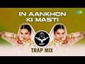 In Aankhon Ki Masti Trap Mix SRT MIX Retro Remix Romantic Hindi Song