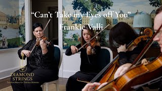 Can’t Take My Eyes Off You | String Quartet Cover | Romantic Instrumental by Dia
