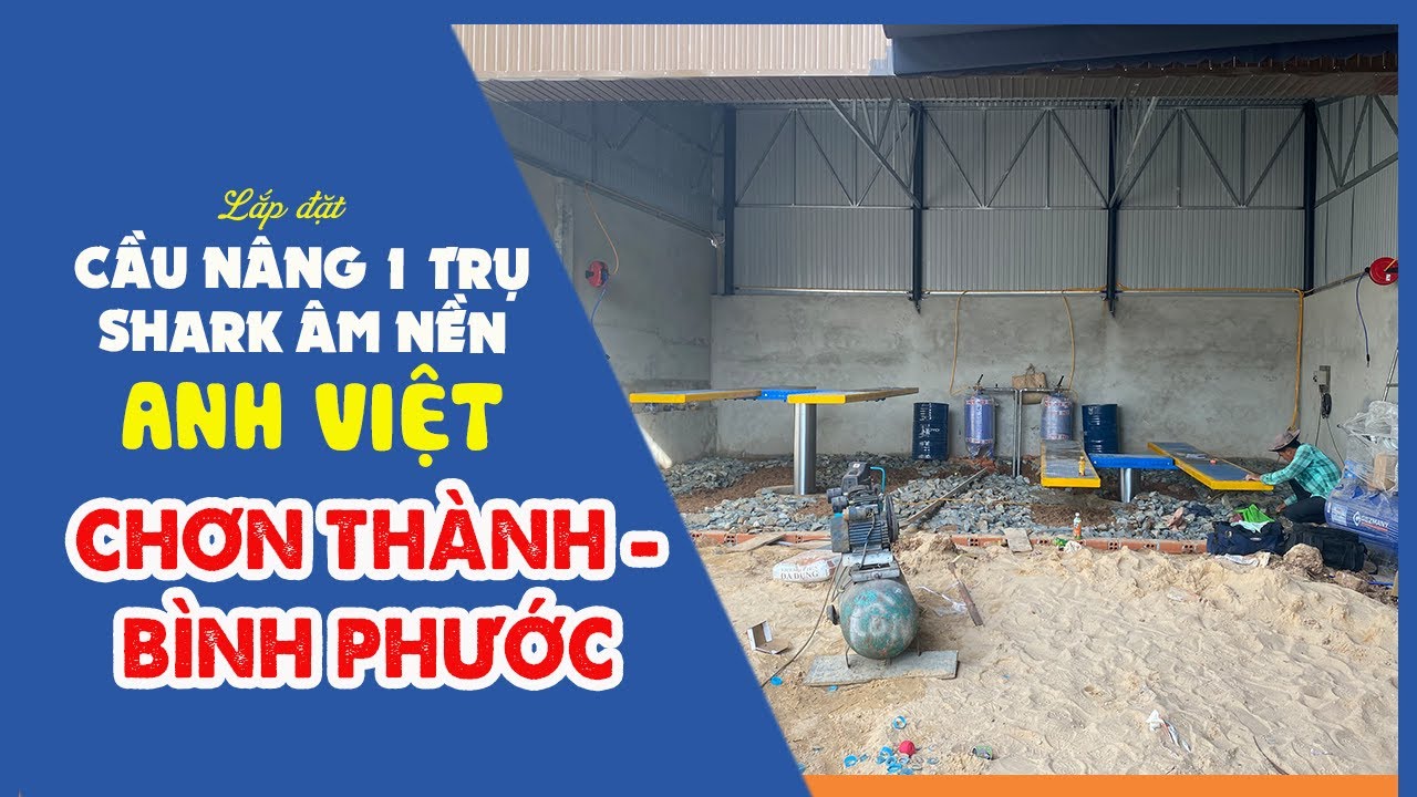 Lắp đặt cầu nâng 1 trụ Shark âm nền cho anh Việt ở Chơn Thành – Bình Phước 6