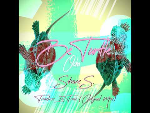 Steve S. - Timeless In Time (Original Mix) [Be Turtle Vol.8]
