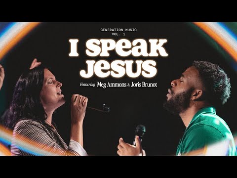 Generation Music – I Speak Jesus feat. Joris Brunot & Meg Ammons - Official Video