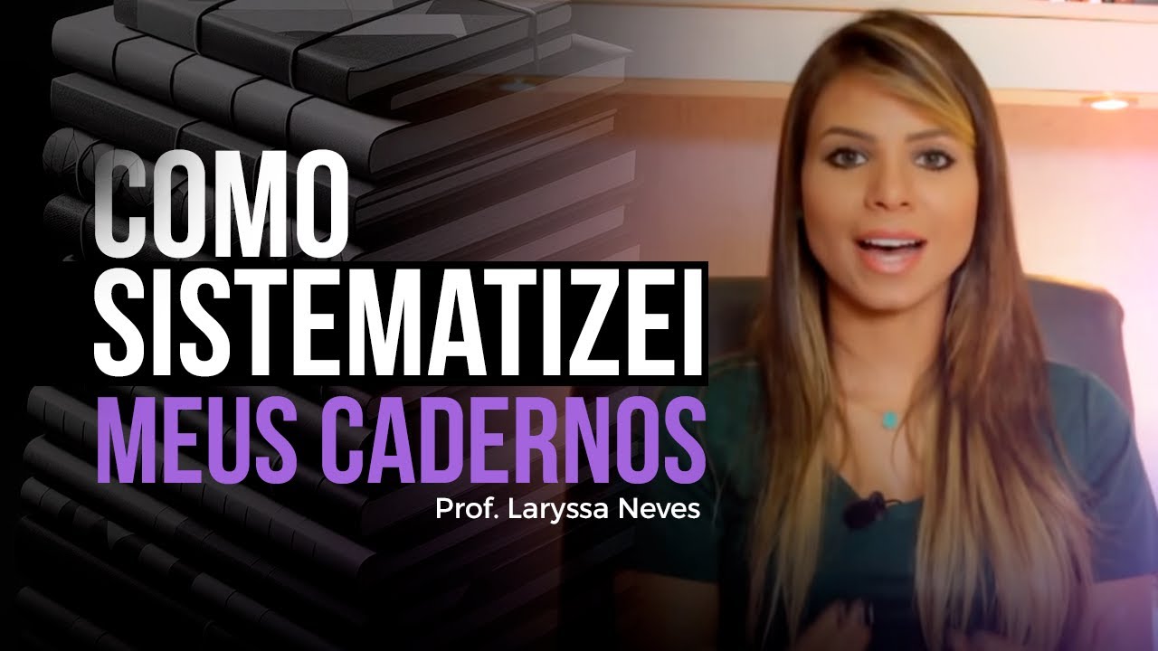 PROF. LARYSSA NEVES - COMO SISTEMATIZEI MEUS CADERNOS