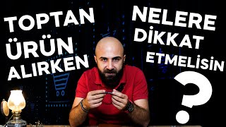 E-Ticarette Toptan Ürün Alırken Nelere Dikkat Etmelisiniz? (Detaylı An
