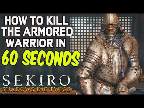 SEKIRO BOSS GUIDES - How To Easily Kill The Armored Warrior in 60 Seconds!