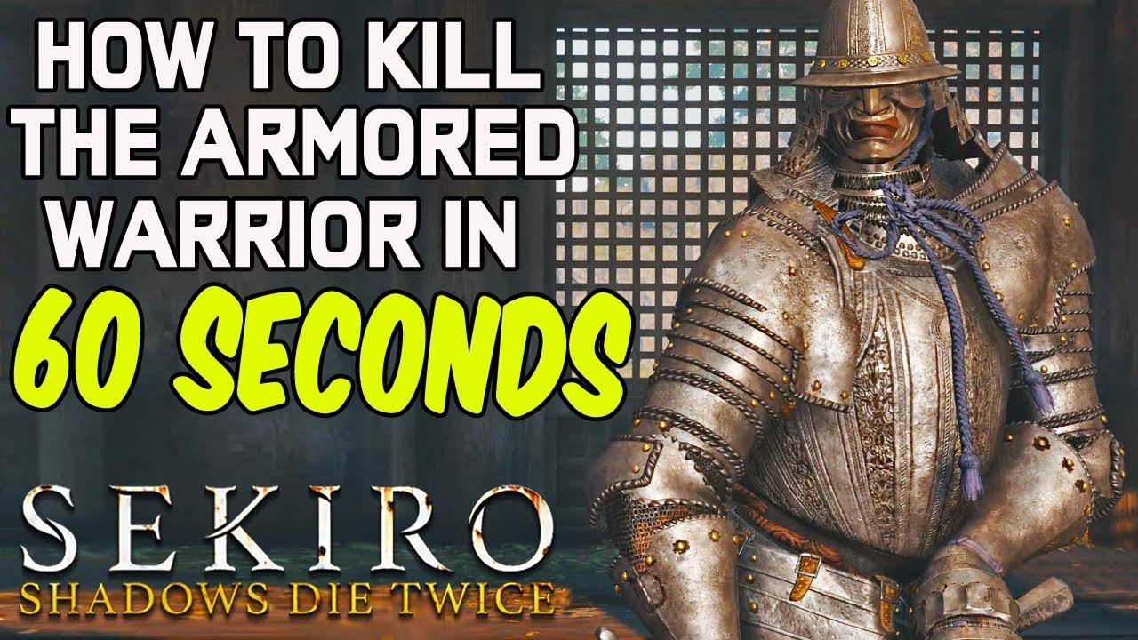 SEKIRO BOSS GUIDES - How To Easily Kill The Armored Warrior in 60 Seconds!