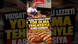 🥖 Yozgat’ın 100 yıllık lezzeti unutulma riskiyle karşı karşıya!
