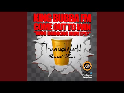 Who Drinking Rum (Come Out to Win)