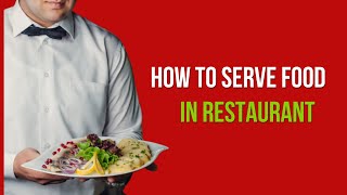 Serving Food in a Restaurant  | Step-by-Step Guide