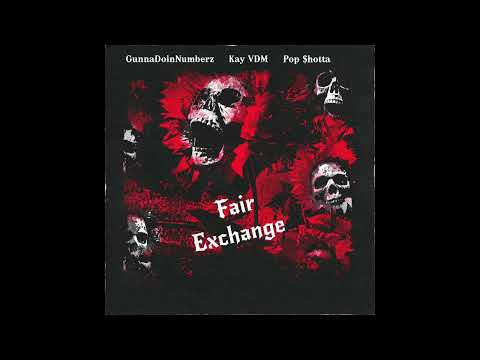 GunnaDoinNumberz x Kay VDM x Pop$hotta - Fair exchange