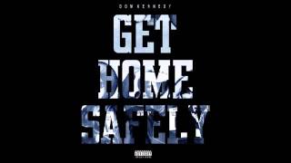 01. | Dom Kennedy Lets Be Friends | Get Home Safely