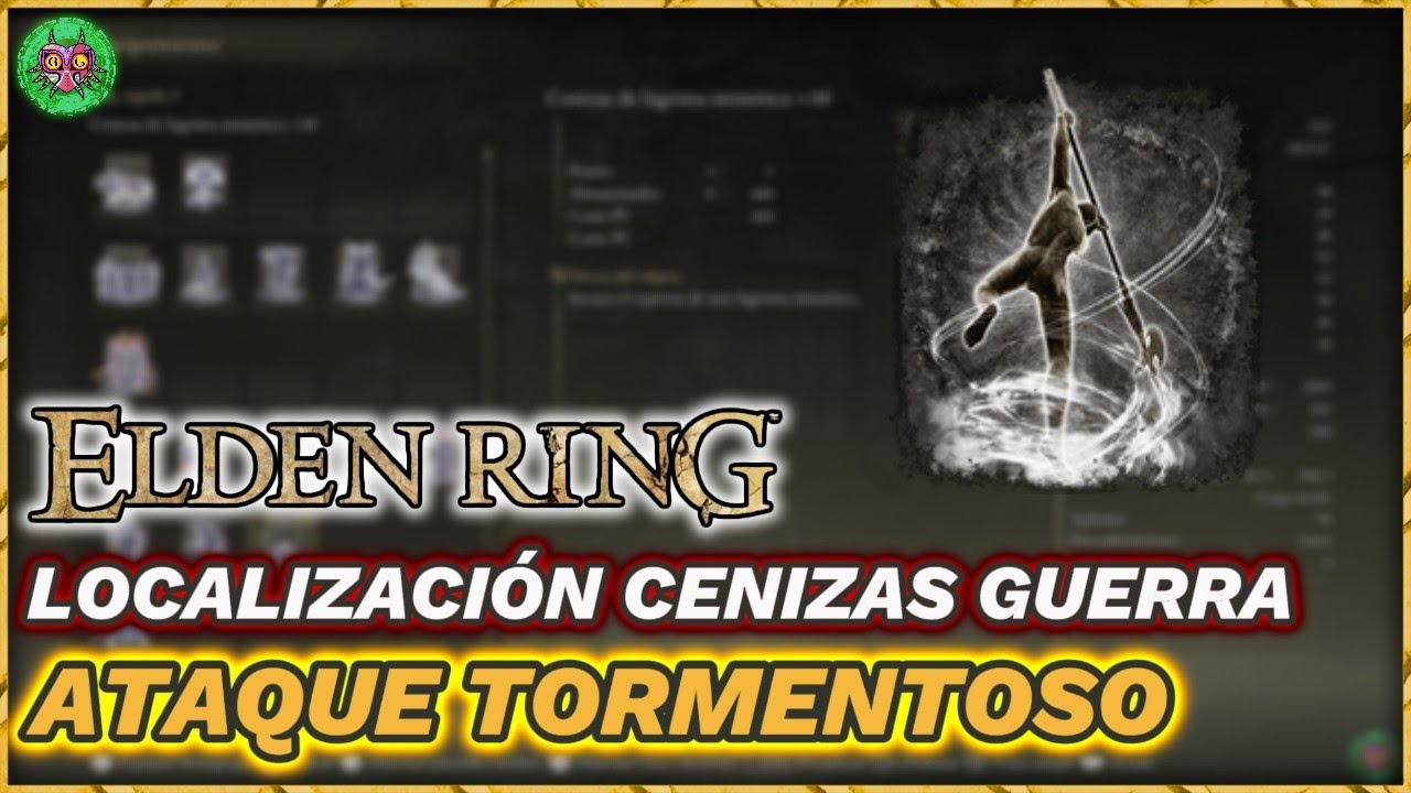 Elden Ring | Localización Ceniza de Guerra: Ataque Tormentoso Elden Ring | Localización Ceniza de Guerra: Ataque Tormentoso