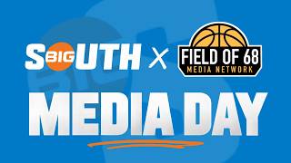 2026 BIG SOUTH MEN'S AND WOMEN'S BASKETBALL MEDIA DAY | FIELD OF 68