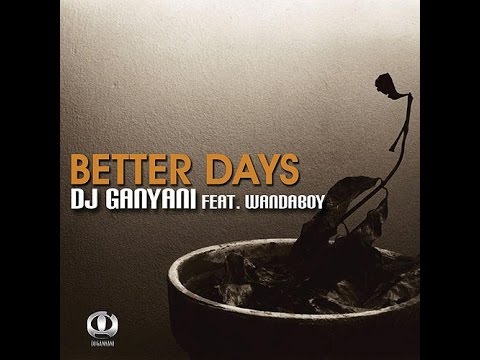 Dj Ganyani ft. Wandaboy - Better Days