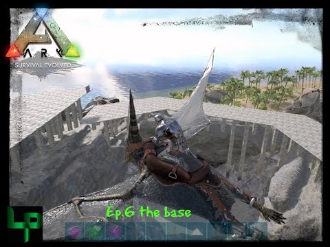Vanilla Ark Survival Evolved Ep  6 The Base