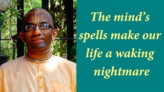 The mind’s spells make our life a waking nightmare (Gita 06.06)