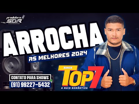 BANDA TOP 7 - AS MELHORES DO ARROCHA & SOFRÊNCIA 2024 ( SUPER DJ RONALDO )