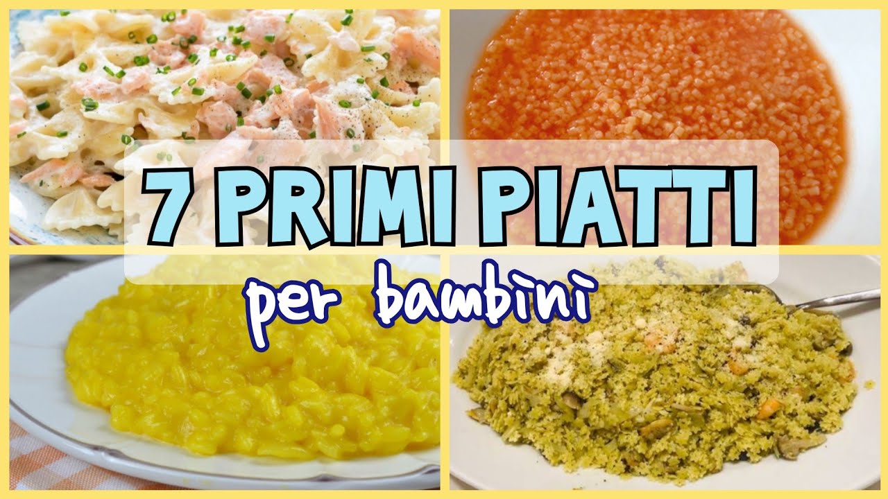 7 PRIMI PIATTI PER BIMBI 1-2 ANNI | idee di ricette per bambini | pranzi adatti a grandi e piccini!