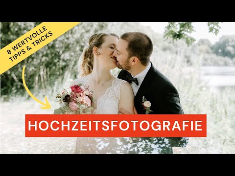 8 Wertvolle Tipps und Tricks für Deine Hochzeitsfotografie