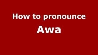 How to pronounce Awa