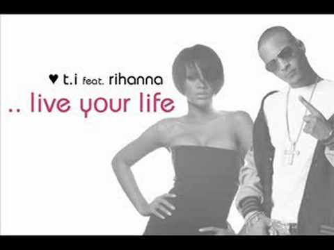 t.i . live your life (feat. rihanna)(full version)