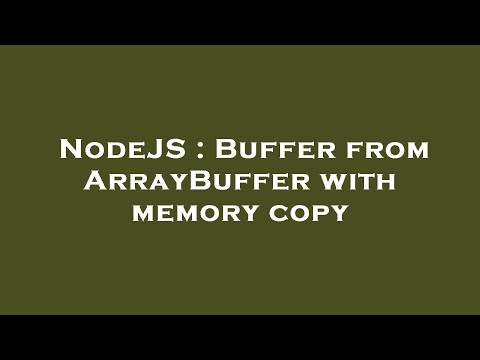 Nodejs Buffer From Arraybuffer With Memory Copy