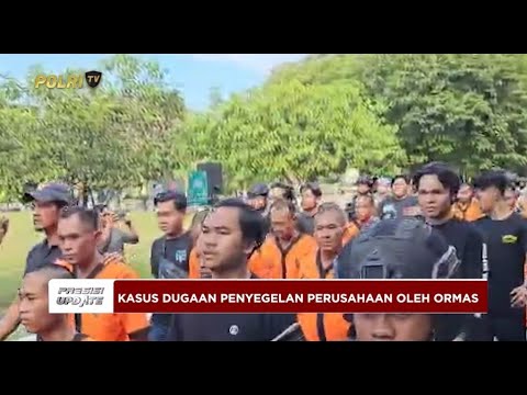 PRESISI UPDATE: PENYIDIKAN KASUS DUGAAN PENYEGELAN PERUSAHAAN OLEH ORMAS DI BARSEL 14/04/25 (21.00)